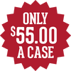 ONLY $55 A CASE